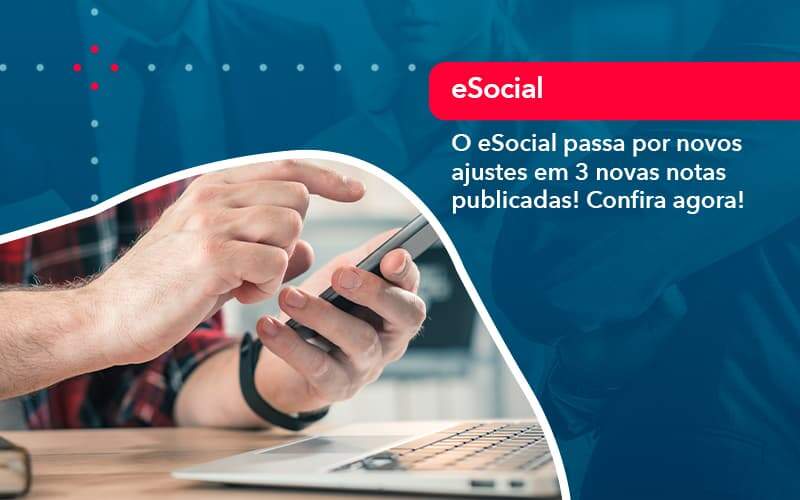 O E Social Passa Por Novos Ajustes Em 3 Novas Notas Publicadas Confira Agora (1) - Souza & Souza Contabilidade