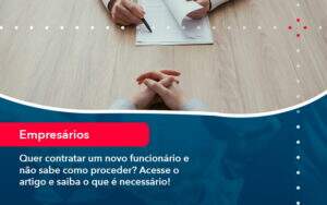 Quer Contratar Um Novo Funcionario E Nao Sabe Como Proceder Acesse O Artigo E Saiba O Que E Necessario (1) - Souza & Souza Contabilidade