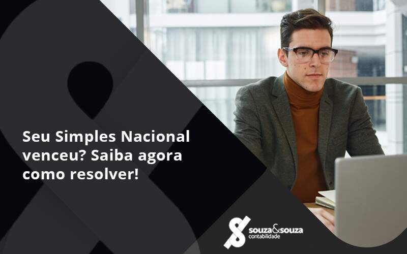 Seu Simples Nacional Venceu Saiba Agora Como Resolver Souza - Souza & Souza Contabilidade