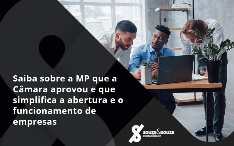 Saiba Mais Sobre A Mp Que A Câmara Aprovou E Que Simplifica A Abertura E O Funcionamento De Empresas Souza - Souza & Souza Contabilidade