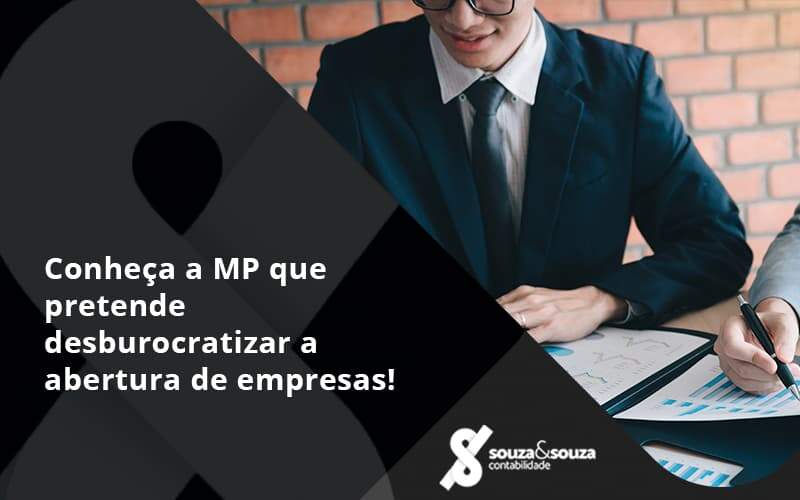 Conheca A Mp Que Pretende Desburocratizar A Abertura De Empresa Souza - Souza & Souza Contabilidade