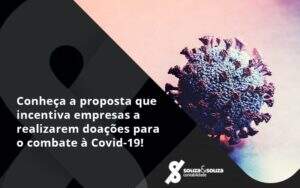 Conheca A Proposta Que Incentiva Empresas A Realizarem Doacoes Para O Combate A Covid 19 Souza - Souza & Souza Contabilidade