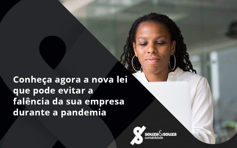 Conheca Agora A Nova Lei Que Pode Evitar A Falencia Da Sua Empresa Durante A Pandemia Souza - Souza & Souza Contabilidade