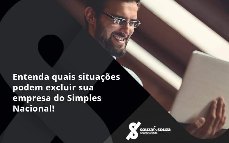 Entenda Quais Situacoes Podem Excluir Sua Empresa Do Simples Nacionalsouza - Souza & Souza Contabilidade