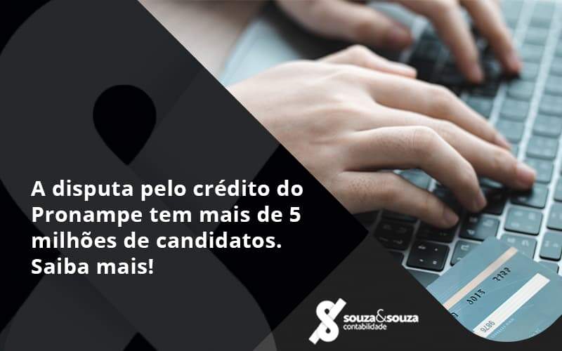 A Disputa Pelo Crédito Do Pronampe Tem Mais De 5 Milhões De Candidatos. Saiba Mais Souza E Souza - Souza & Souza Contabilidade