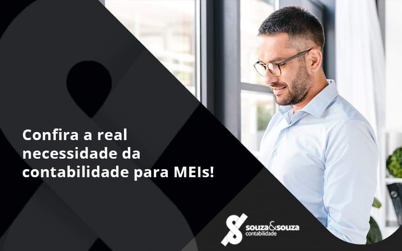 Confira A Real Necessidade Da Contabilidade Para Meis! Souza E Souza - Souza & Souza Contabilidade