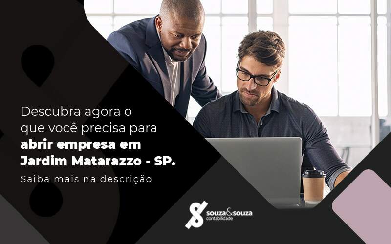 Descubra Agora O Oque Voce Precisa Para Abrir Empresa Em Jardim Matarazzo Blog - Souza & Souza Contabilidade