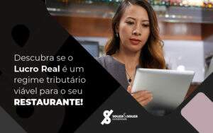 Descubra Se O Lucro Real E Um Regime Tributario Viavel Para O Seu Restaurante Blog - Souza & Souza Contabilidade