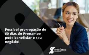 Possível Prorrogação De 60 Dias Do Pronampe Pode Beneficiar O Seu Negócio Souza E Souza - Souza & Souza Contabilidade