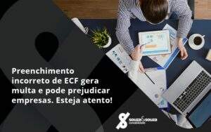 Preenchimento Incorreto De Ecf Gera Multa E Pode Prejudicar Empresas. Esteja Atento! Souza E Souza - Souza & Souza Contabilidade