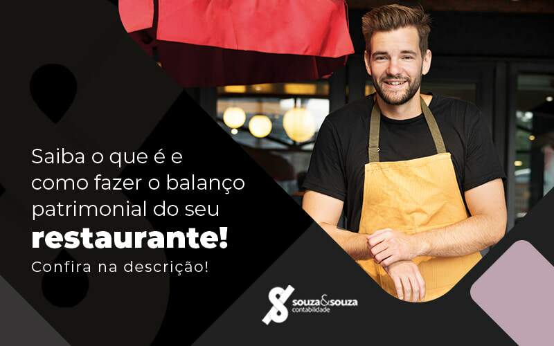 Saiba O Que E E Como Fazer O Balanco Patrimonial Do Seu Restaurante Blog - Souza & Souza Contabilidade