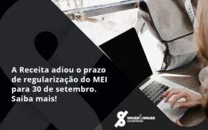 A Receita Adiou O Prazo De Regularização Do Mei Para 30 De Setembro. Saiba Mais! Souza E Souza - Souza & Souza Contabilidade