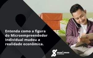 Entenda Como A Figura Do Microempreendedor Individual Mudou A Realidade Econômica. Souza E Souza - Souza & Souza Contabilidade