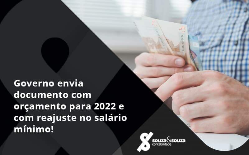 Governo Envia Documento Com Orçamento Para 2022 E Com Reajuste No Salário Mínimo! Souza E Souza - Souza & Souza Contabilidade