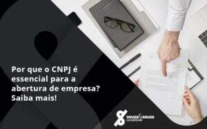 Por Que O Cnpj é Essencial Para A Abertura De Empresa Souza E Souza - Souza & Souza Contabilidade