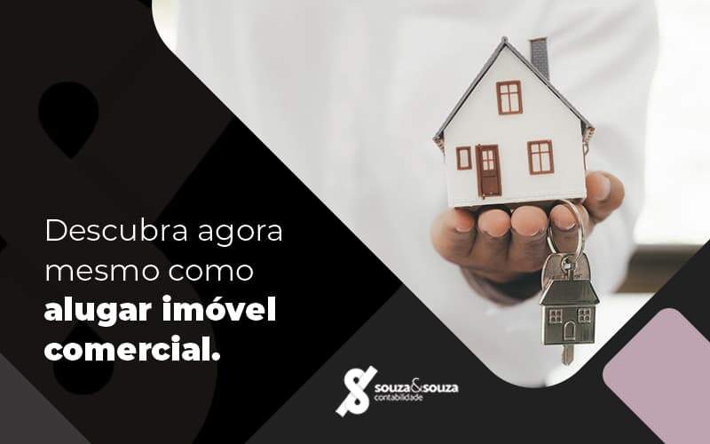 Descubra Agora Mesmo Como Alugar Imovel Comercial Blog (1) - Souza & Souza Contabilidade