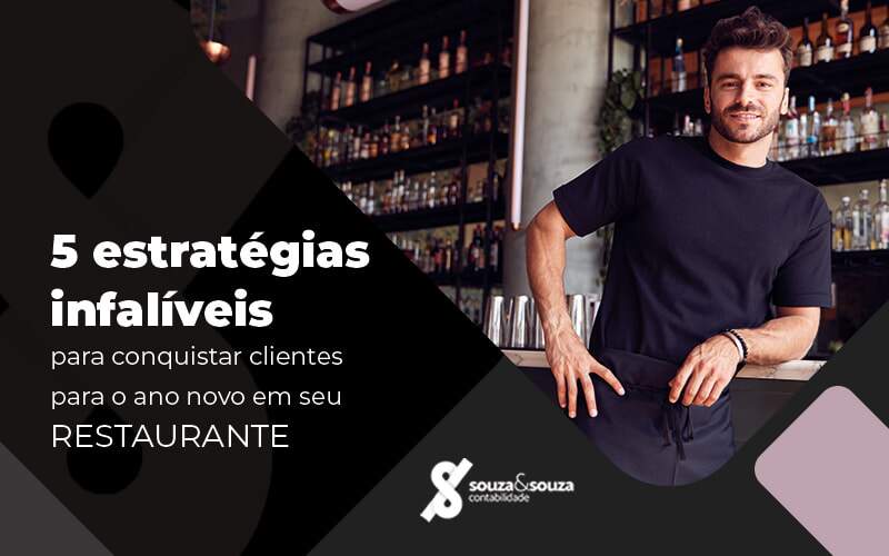 5 Estrategias Infaliveis Para Conquistar Clientes Para O Ano Novo Em Seu Restaurante Blog - Souza & Souza Contabilidade