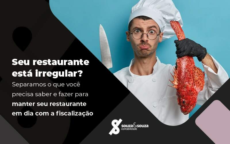 Seu Restaurante Esta Irregualr Separamos O Que Voce Precisa Saber E Fazer Para Manter Seu Restaurante Em Dia Com A Fiscalizacao Blog - Souza & Souza Contabilidade