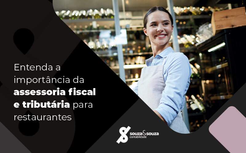 Entenda A Importancia Da Assessoria Iscal E Tributaria Para Restaurantes Bliog - Souza & Souza Contabilidade