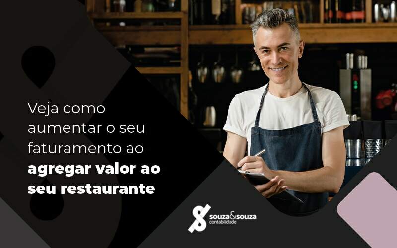 Veja Como Aumentar O Seu Faturamento Ao Agregar Valor Ao Seu Restaurante Blog - Souza & Souza Contabilidade