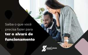 Saiba O Que Voce Precisa Fazer Para Ter O Alvara De Funcionamento Blog - Souza & Souza Contabilidade