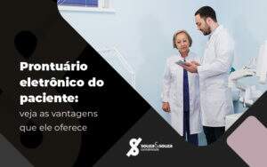 Prontuario Eletronico Do Paciente Veja As Vantagens Que Ele Oferece Blog - Souza & Souza Contabilidade