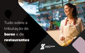 Tudo Sobre A Tributacao De Bares E De Restaurantes Blog - Souza & Souza Contabilidade