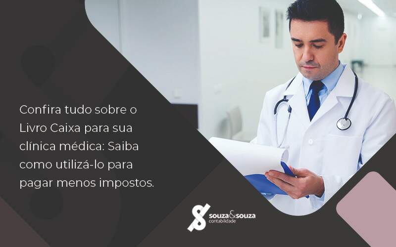 Confira Tudo Sobre O Livro Caixa Para Sua Clínica Médica Saiba Como Utilizá Lo Para Pagar Menos Impostos. Blog (1) - Souza & Souza Contabilidade