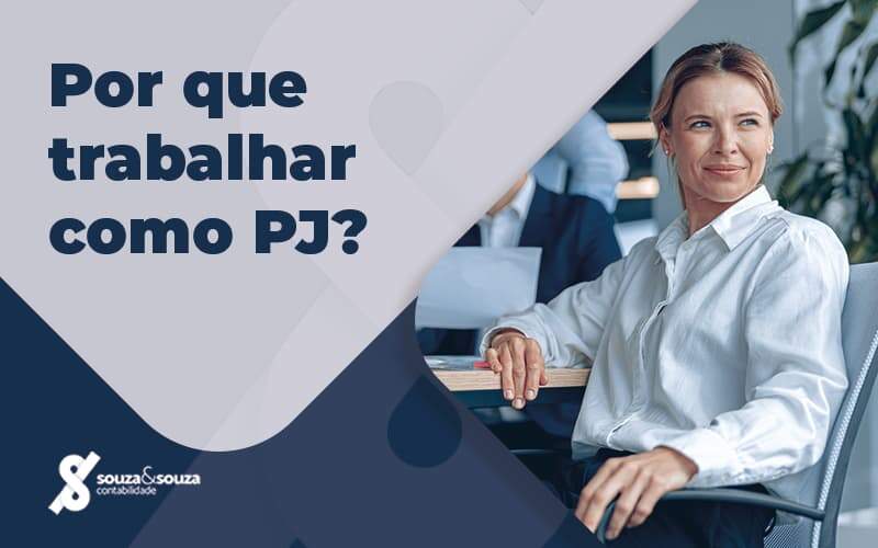 Por Que Trabalhar Como Pj Blog - Souza & Souza Contabilidade